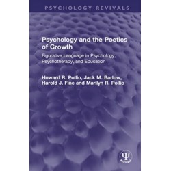 Psychology and the Poetics of Growth: Figurative Language in Psychology, Psychotherapy, and Education