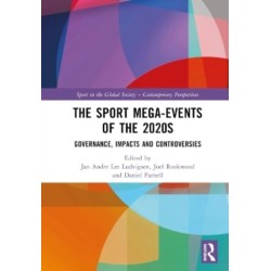 The Sport Mega-Events of the 2020s: Governance, Impacts and Controversies