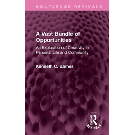 A Vast Bundle of Opportunities: An Exploration of Creativity in Personal Life and Community