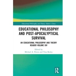 Educational Philosophy and Post-Apocalyptical Survival: An Educational Philosophy and Theory Reader Volume XIV