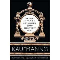 Kaufmann's: The Family That Built Pittsburgh’s Famed Department Store