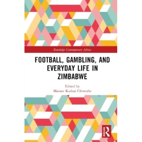 Football, Gambling, and Everyday Life in Zimbabwe