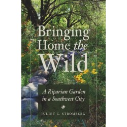 Bringing Home the Wild: A Riparian Garden in a Southwest City