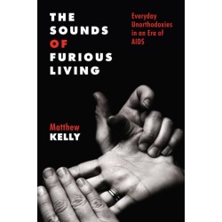 The Sounds of Furious Living: Everyday Unorthodoxies in an Era of AIDS