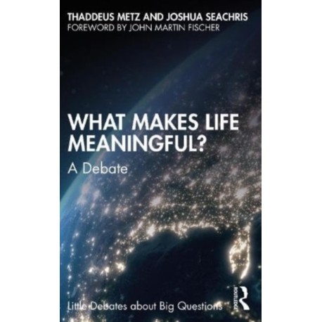 What Makes Life Meaningful?: A Debate
