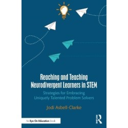 Reaching and Teaching Neurodivergent Learners in STEM: Strategies for Embracing Uniquely Talented Problem Solvers