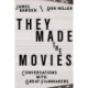 They Made the Movies: Conversations with Great Filmmakers