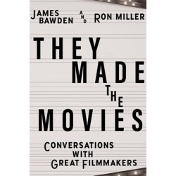 They Made the Movies: Conversations with Great Filmmakers