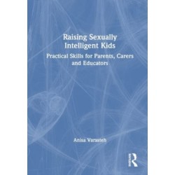 Raising Sexually Intelligent Kids: Practical Skills for Parents, Carers and Educators
