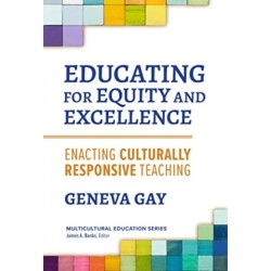 Educating for Equity and Excellence: Enacting Culturally Responsive Teaching