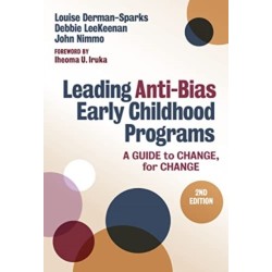 Leading Anti-Bias Early Childhood Programs: A Guide to Change, for Change