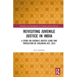 Revisiting Juvenile Justice in India: A Study on Juvenile Justice (Care and Protection of Children) Act, 2015
