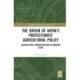 The Origin of Japan’s Protectionist Agricultural Policy: Agricultural Administration in Modern Japan