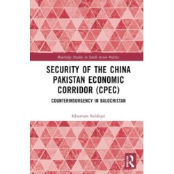 Security of the China Pakistan Economic Corridor (CPEC): Counterinsurgency in Balochistan