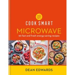 Cook Smart: Microwave: 90 fast and fresh energy-saving recipes