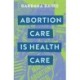 Abortion Care is Health Care
