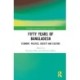 Fifty Years of Bangladesh: Economy, Politics, Society and Culture
