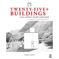 Twenty-Five+ Buildings Every Architect Should Understand: Revised and Expanded Edition