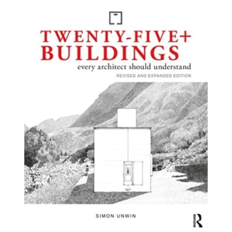 Twenty-Five+ Buildings Every Architect Should Understand: Revised and Expanded Edition