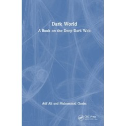 Dark World: A Book on the Deep Dark Web