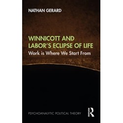 Winnicott and Labor’s Eclipse of Life: Work is Where We Start From