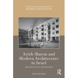 Arieh Sharon and Modern Architecture in Israel: Building Social Pragmatism