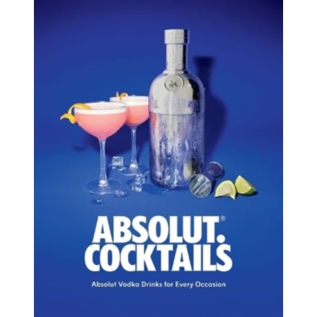 Absolut. Cocktails: Absolut Vodka Drinks For Every Occasion