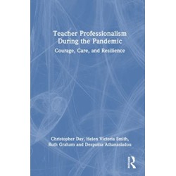 Teacher Professionalism During the Pandemic: Courage, Care and Resilience