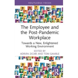 The Employee and the Post-Pandemic Workplace: Towards a New, Enlightened Working Environment