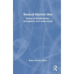 Bisexual Married Men: Stories of Relationships, Acceptance, and Authenticity