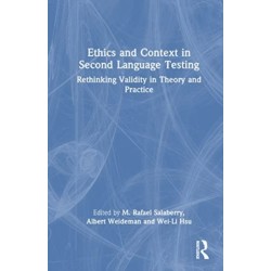 Ethics and Context in Second Language Testing: Rethinking Validity in Theory and Practice