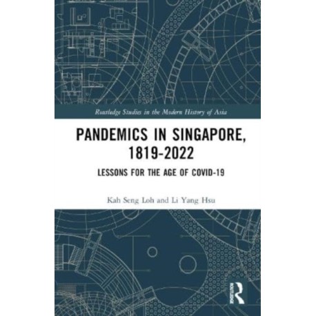 Pandemics in Singapore, 1819–2022: Lessons for the Age of COVID-19