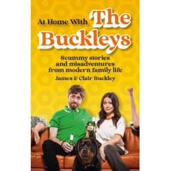 At Home With The Buckleys: Scummy stories and misadventures from modern family life