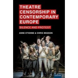 Theatre Censorship in Contemporary Europe: Silence and Protest
