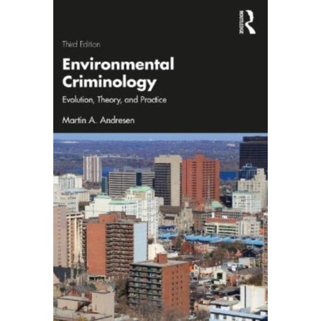 Environmental Criminology: Evolution, Theory, and Practice