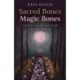 Sacred Bones, Magic Bones: Stories from the Path of the Bones