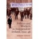 Workers, Politics and Labour Relations: in Independent Ireland, 1922-46
