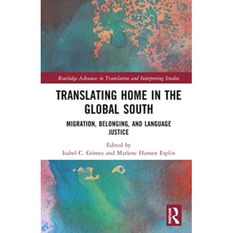 Translating Home in the Global South: Migration, Belonging, and Language Justice