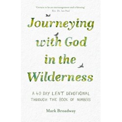 Journeying with God in the Wilderness: A 40 Day Lent Devotional through the book of Numbers