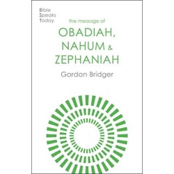 The Message of Obadiah, Nahum and Zephaniah: The Kindness And Severity Of God
