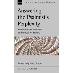 Answering the Psalmist's Perplexity: New-Covenant Newness In The Book Of Psalms