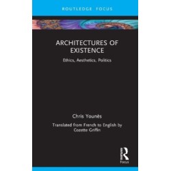Architectures of Existence: Ethics, Aesthetics, Politics