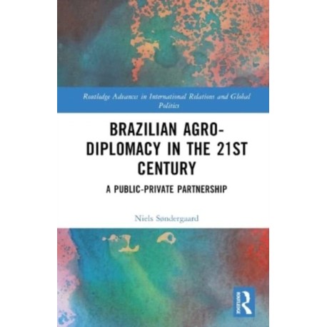 Brazilian Agricultural Diplomacy in the 21st Century: A Public – Private Partnership