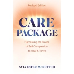 Care Package: Harnessing the Power of Self-Compassion to Heal & Thrive