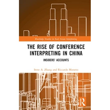 The Rise of Conference Interpreting in China: Insiders' Accounts