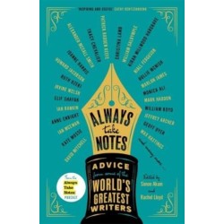 Always Take Notes: Advice from some of the world's greatest writers