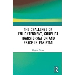 The Challenge of Enlightenment, Conflict Transformation and Peace in Pakistan