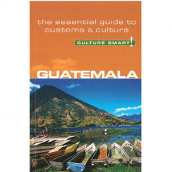 Culture Smart Guatemala: The essential guide to customs & culture