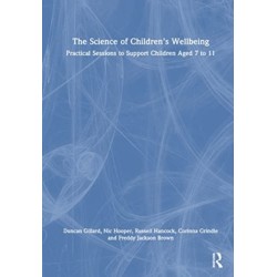 The Science of Children's Wellbeing: Practical Sessions to Support Children Aged 7 to 11