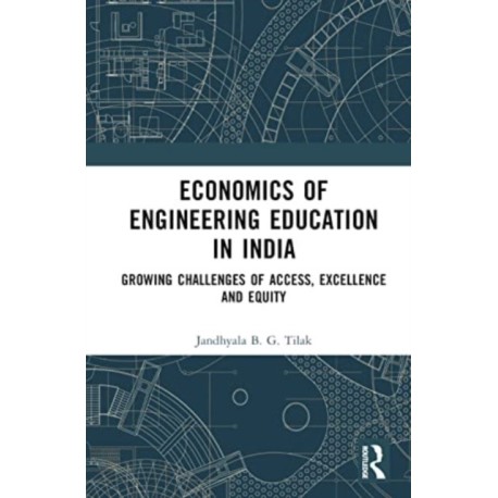 Economics of Engineering Education in India: Growing Challenges of Access, Excellence and Equity